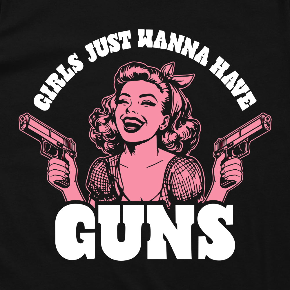 Girls Just Wanna Have Guns (Front Print)