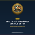 The 24/7 AI Customer Service Setup guide, Veteran Code Academy