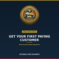 Get Your First Paying Customer email sequence, Veteran Code Academy